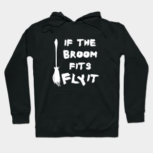 Halloween Broom Flying Quote with White Text Hoodie